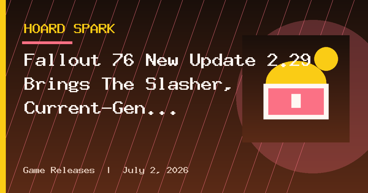 Fallout 76 New Update 2.29 Brings The Slasher, Current-Gen Upgrade on September