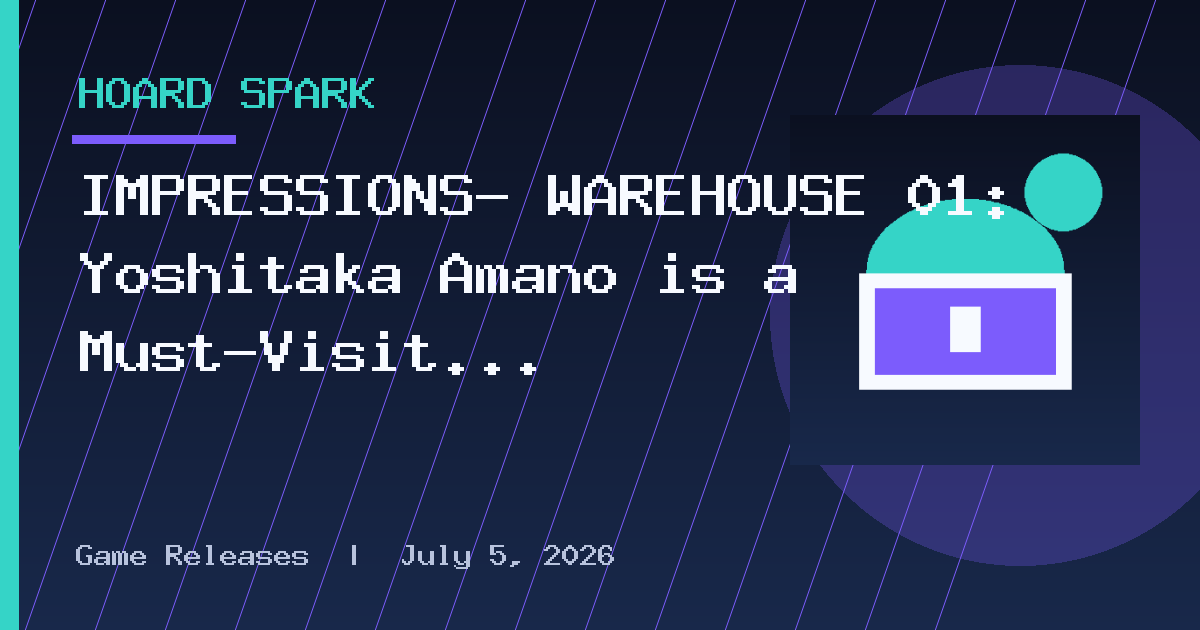 IMPRESSIONS- WAREHOUSE 01: Yoshitaka Amano is a Must-Visit Art Exhibit